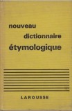 Nouveau dictionnaire etymologique et historique/ A. Dauzat s.a.