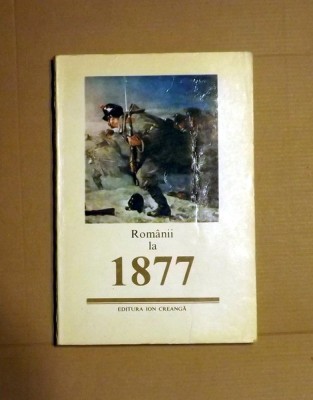 Z12- ROMANII LA 1877 ANTOLOGIE - PREFATA SI NOTE DE EMIL MANU foto