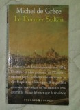 Le dernier sultan / Michel de Grece