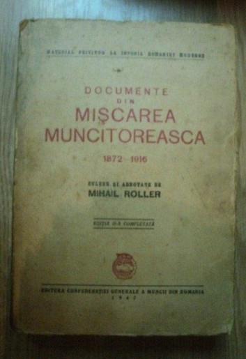 Documente din miscarea muncitoreasca: 1872-1916/ culese si adnotate de M. Roller