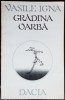 VASILE IGNA - GRADINA OARBA (VERSURI, 1984) [coperti de MIRCEA BACIU]