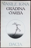Cumpara ieftin VASILE IGNA - GRADINA OARBA (VERSURI, 1984) [coperti de MIRCEA BACIU]