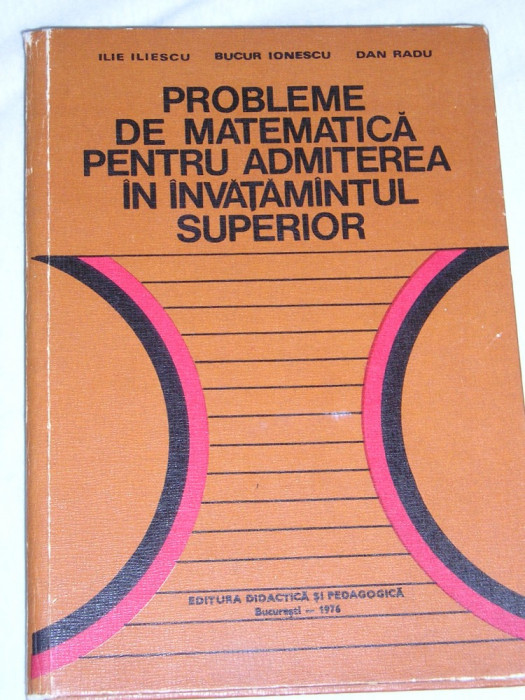 myh 34s - Iliescu - Ionescu - Radu - Culegere matematica - admitere inv sup 1976