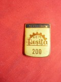 Insigna Resita 200 Ani -metal si email ,h=2,5 cm