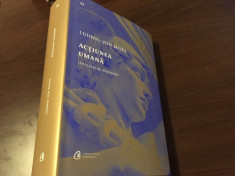 LUDWIG VON MISES, ACTIUNEA UMANA. UN TRATAT DE ECONOMIE, COLECTIA BIBLIOTECA BNR foto