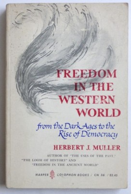 Freedom in the Western world /​ Herbert J. Muller 1964 prima editie foto