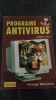 PROGRAME ANTIVIRUS - George Dimitriu - Editura Teora, 1998, 379 p., Alta editura