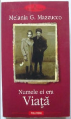 Numele ei era Viata - Melania G. Mazzucco, editura Polirom, 2006 foto