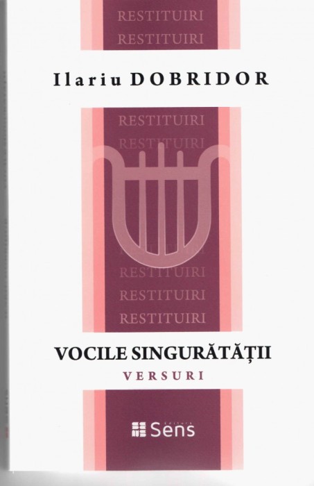 Vocile singuratatii - Versuri - Ilariu Dobridor Editura Sens, Arad 2018
