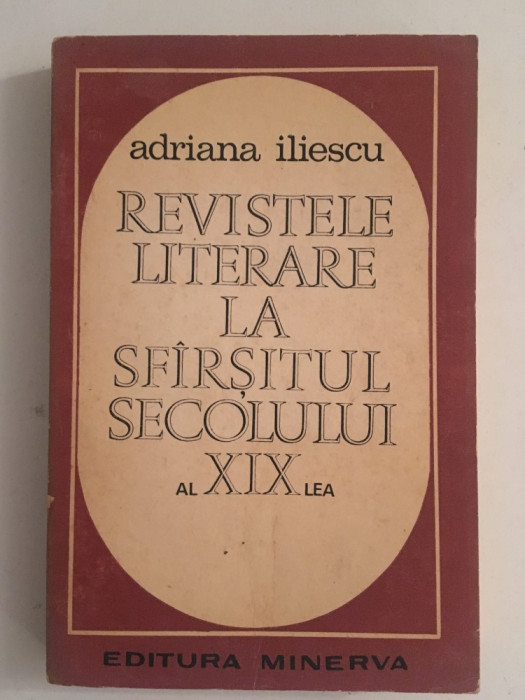 Reviste literare la sfarsitul secolului al XIX-lea/Adriana Iliescu/1972