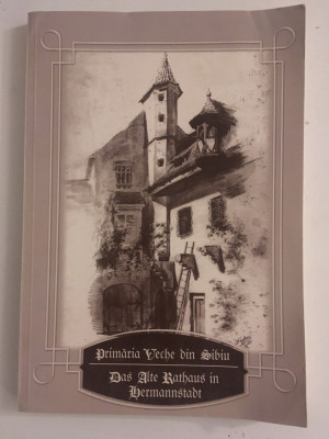 Primaria veche din Sibiu/Petre Munteanu Besliu/bilingv/Ed. monumente istorice foto