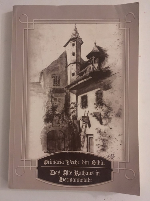 Primaria veche din Sibiu/Petre Munteanu Besliu/bilingv/Ed. monumente istorice