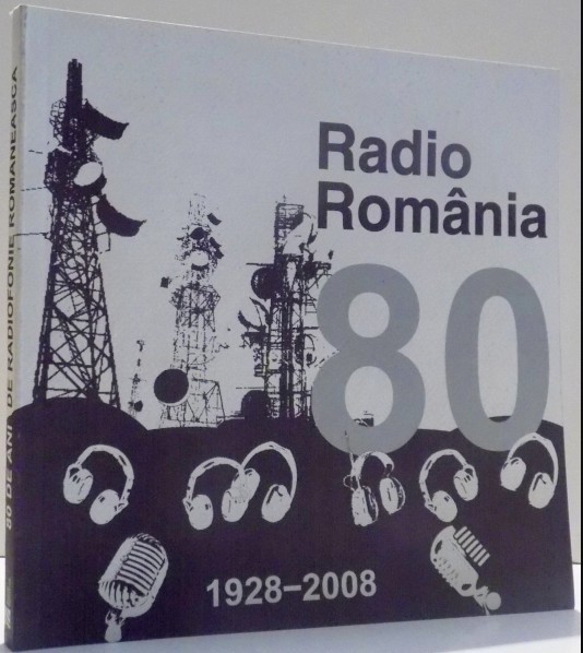RADIO ROMANIA 1928-2008 DE SORIN TRUSCA , 2008