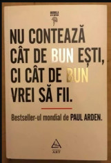 Nu conteaza cat de bun esti, ci cat de bun vrei sa fii - Paul Arden foto