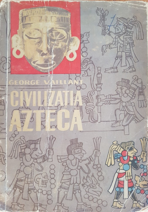 CIVILIZATIA AZTECA - George Vaillant