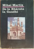 DE LA BHARATA LA GANDHI - Mihai Martis