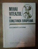 Mihai Viteazul in constiinta europeana vol. 1 Documente europene