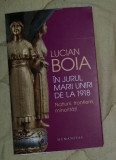 In jurul Marii Uniri de la 1918 : natiuni, frontiere, minoritati / Lucian Boia, 2017, Humanitas