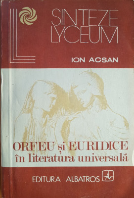 ORFEU SI EURIDICE IN LITERATURA UNIVERSALA - Ion Acsan foto