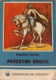 POVESTIRI EROICE - Eusebiu Camilar (literatura de ghiozdan)