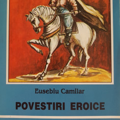 POVESTIRI EROICE - Eusebiu Camilar (literatura de ghiozdan)