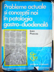 RWX 45 - PROBLEME ACTUALE IN PATOLOGIA GASTRO DUODENALA - IOAN PUSCAS - 1978 foto