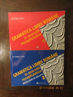 GRAMATICA LIMBII ROMANE IN EXERCITII RECAPITULATIVE-FLORIN LUPU foto