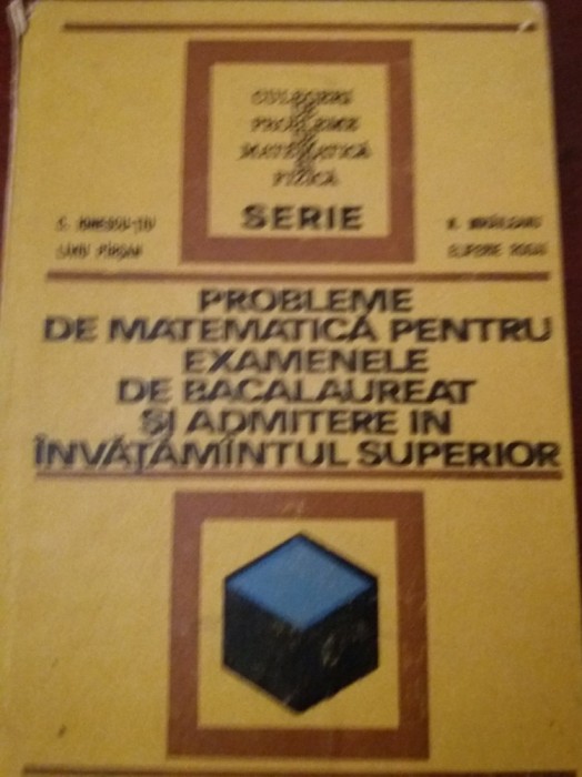 PROBLEME DE MATEMATICA PENTRU EXAMENELE DE BACALAUREAT SI ADMITERE