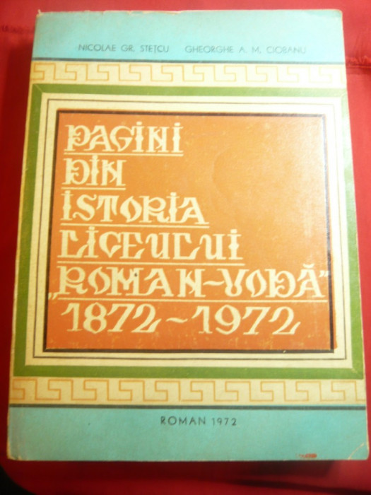 N.Gr.Stetcu si A.Ciobanu- Monografia Liceului Roman-Voda din Roman 1872-1972