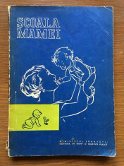 Scoala mamei, Editura Medicala 1972, 94 pag foto
