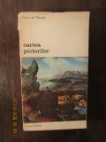 CARTEA PICTORILOR -CAREL VON MANDER