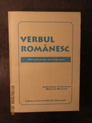 VERBUL ROMANESC . DICTIONAR SINTACTIC - ADRIANA IONESCU , MARIA STERIU foto