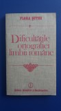 myh 523s - DIFICULTATILE ORTOGRAFIEI LIMBII ROMANE - FLORA SUTEU - ED 1986