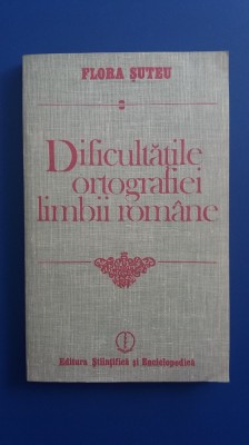 myh 523s - DIFICULTATILE ORTOGRAFIEI LIMBII ROMANE - FLORA SUTEU - ED 1986 foto