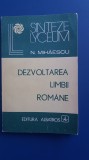 Myh 26s - DEZVOLTAREA LIMBII ROMANE - N MIHAESCU - ED 1986