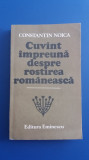 Myh 523s - CUVANT IMPREUNA DESPRE ROSTIREA ROMANEASCA - C NOICA - ED 1987