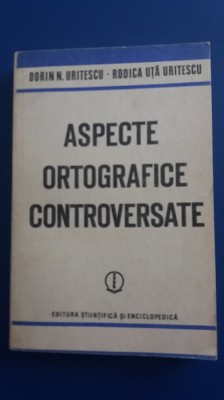 myh 523s - ASPECTE ORTOGRAFICE CONTROVERSATE - DORIN SI RODICA URITESCU ED 1986 foto