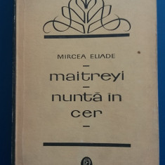 RWX 46 - MAITREYI - NUNTA IN CER - MIRCEA ELIADE - ED 1969