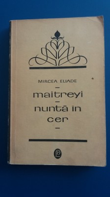 RWX 46 - MAITREYI - NUNTA IN CER - MIRCEA ELIADE - ED 1969 foto