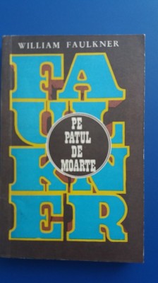 myh 711 - PE PATUL DE MOARTE - WILLIAM FAULKNER - ED 1972 foto