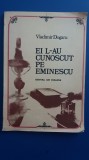 Myh 32f - Vladimir Dogaru - Ei l-au cunoscut pe Eminescu - ed 1984