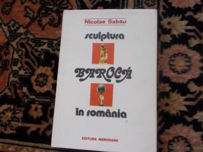 N. Sabau - Sculptura baroca in Romania - sec XVII-XVIII foto