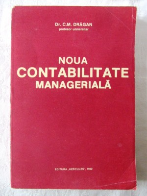 &amp;quot;NOUA CONTABILITATE MANAGERIALA&amp;quot;, C. M. Dragan, 1992 foto