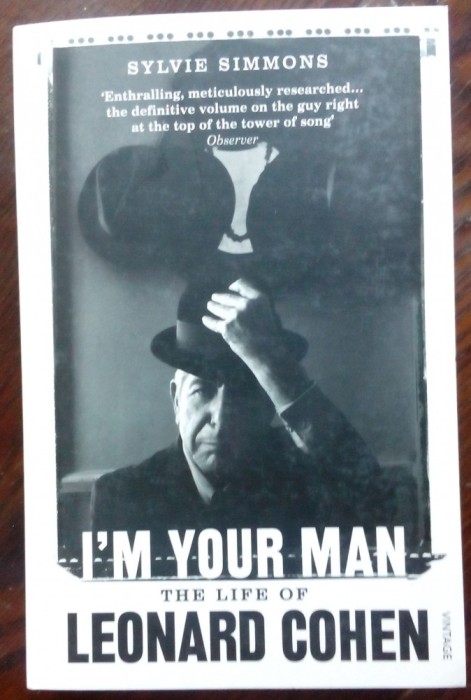 SYLVIE SIMMONS - I&#039;M YOUR MAN: THE LIFE OF LEONARD COHEN (VINTAGE/LONDON, 2013)