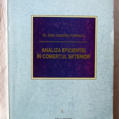 ANALIZA EFICIENTEI IN COMERTUL EXTERIOR - Dan Dumitru Popescu, 1999