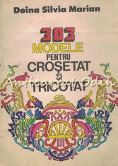 303 Modele Pentru Crosetat Si Tricotat - Doina Silvia Marian foto