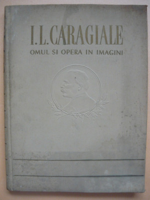 I. L. CARAGIALE - OMUL SI OPERA IN IMAGINI ( album ) - 1953 foto