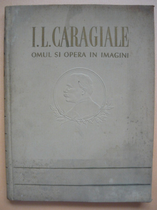 I. L. CARAGIALE - OMUL SI OPERA IN IMAGINI ( album ) - 1953