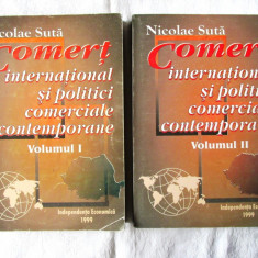 "COMERT INTERNATIONAL SI POLITICI COMERCIALE CONTEMPORANE", 2 Vol., N. Suta s.a.