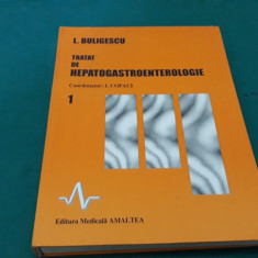 TRATAT DE HEPATOGASTROENTEROLOGIE / L. BULIGESCU/VOL. I/1997 *